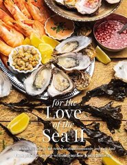 For The Love of the Sea II: A cookbook to celebrate the British seafood community and their food hinta ja tiedot | Keittokirjat | hobbyhall.fi