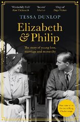 Elizabeth and Philip: A Story of Young Love, Marriage and Monarchy hinta ja tiedot | Elämäkerrat ja muistelmat | hobbyhall.fi