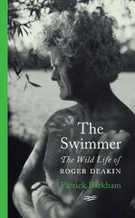 Swimmer: The Wild Life of Roger Deakin hinta ja tiedot | Elämäkerrat ja muistelmat | hobbyhall.fi