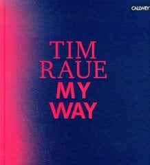 Tim Raue: My Way hinta ja tiedot | Keittokirjat | hobbyhall.fi