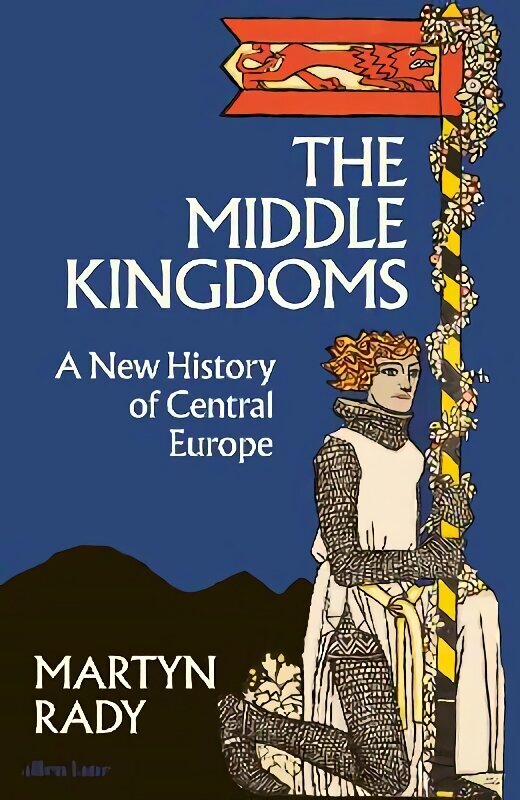 Middle Kingdoms: A New History of Central Europe hinta ja tiedot | Historiakirjat | hobbyhall.fi