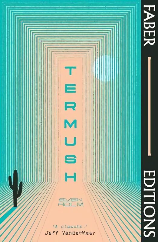 Termush (Faber Editions): 'A classicstunning, dangerous, darkly beautiful' (Jeff VanderMeer) Main hinta ja tiedot | Fantasia- ja scifi-kirjallisuus | hobbyhall.fi