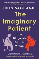 Imaginary Patient: How Diagnosis Gets Us Wrong hinta ja tiedot | Elämäntaitokirjat | hobbyhall.fi