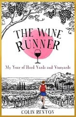 Wine Runner: My Year of Hard Yards and Vineyards hinta ja tiedot | Matkakirjat ja matkaoppaat | hobbyhall.fi