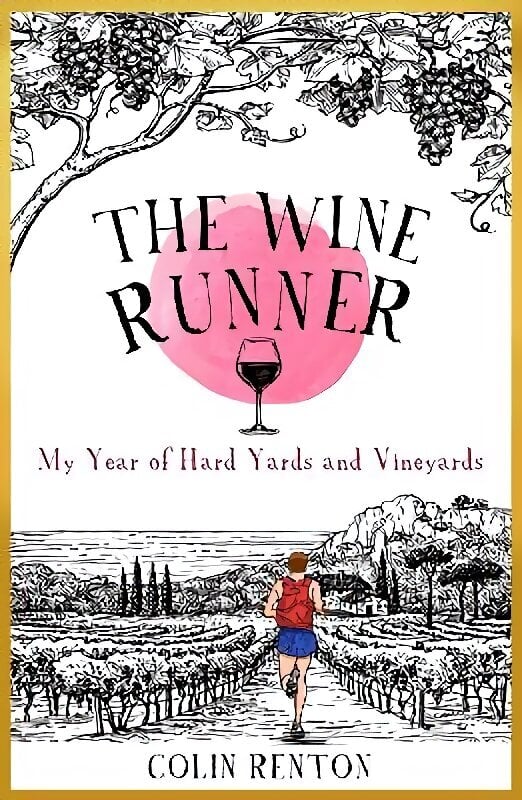 Wine Runner: My Year of Hard Yards and Vineyards hinta ja tiedot | Matkakirjat ja matkaoppaat | hobbyhall.fi