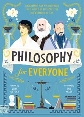 Philosophy for Everyone: Understand How Philosophers Have Helped Us to Tackle the Big Mysteries of Life hinta ja tiedot | Nuortenkirjat | hobbyhall.fi