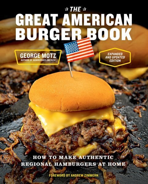 Great American Burger Book (Expanded and Updated Edition): How to Make Authentic Regional Hamburgers at Home hinta ja tiedot | Keittokirjat | hobbyhall.fi