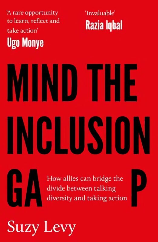 Mind the Inclusion Gap: How allies can bridge the divide between talking diversity and taking action hinta ja tiedot | Yhteiskunnalliset kirjat | hobbyhall.fi