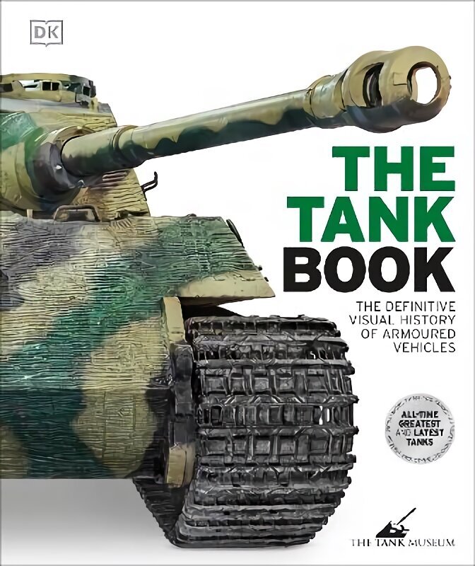 Tank Book: The Definitive Visual History of Armoured Vehicles hinta ja tiedot | Yhteiskunnalliset kirjat | hobbyhall.fi