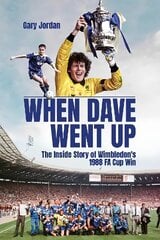 When Dave Went Up: The Inside Story of Wimbledon's 1988 FA Cup Win hinta ja tiedot | Terveys- ja ravitsemuskirjat | hobbyhall.fi