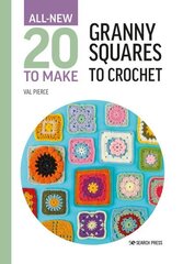 All-New Twenty to Make: Granny Squares to Crochet hinta ja tiedot | Terveys- ja ravitsemuskirjat | hobbyhall.fi