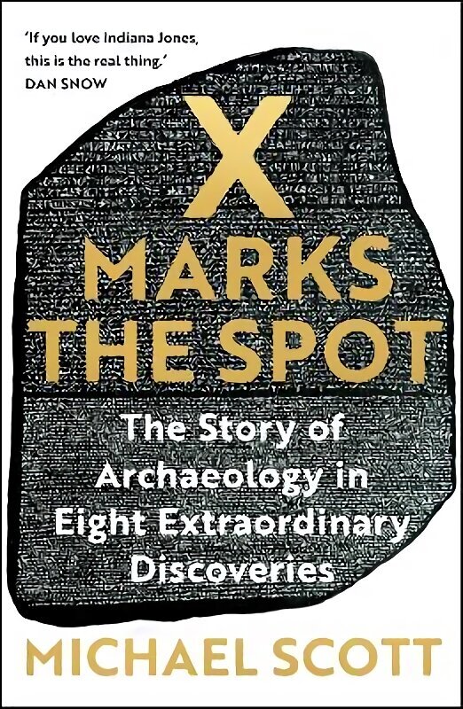 X Marks the Spot: The Story of Archaeology in Eight Extraordinary Discoveries hinta ja tiedot | Historiakirjat | hobbyhall.fi