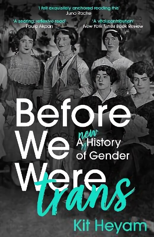 Before We Were Trans: A New History of Gender hinta ja tiedot | Historiakirjat | hobbyhall.fi