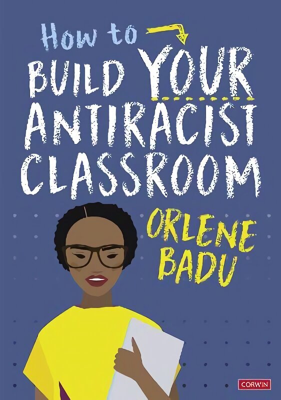 How to Build Your Antiracist Classroom hinta ja tiedot | Yhteiskunnalliset kirjat | hobbyhall.fi