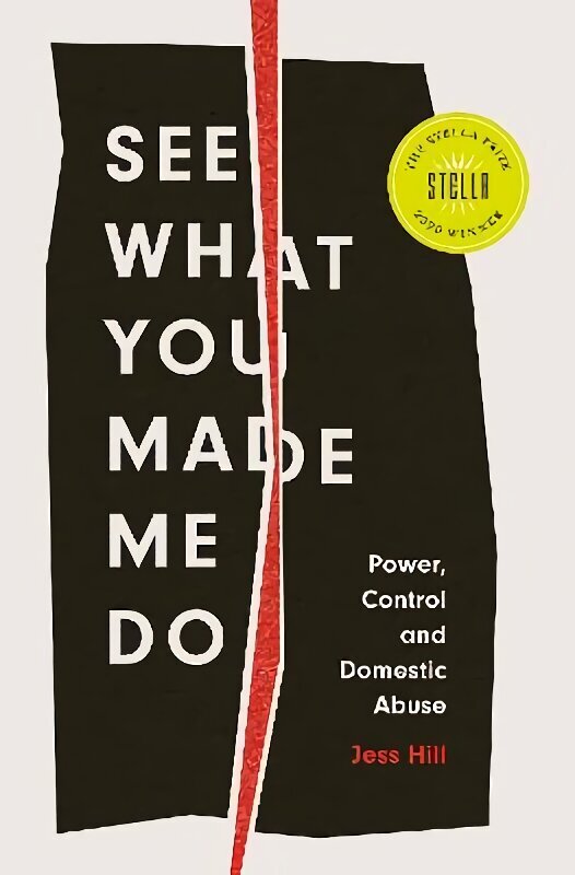 See What You Made Me Do: Power, Control and Domestic Abuse hinta ja tiedot | Yhteiskunnalliset kirjat | hobbyhall.fi