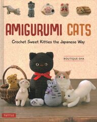 Amigurumi Cats: Crochet Sweet Kitties the Japanese Way (24 Projects of Cats to Crochet) hinta ja tiedot | Terveys- ja ravitsemuskirjat | hobbyhall.fi