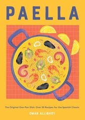 Paella: The Original One-Pan Dish: Over 50 Recipes for the Spanish Classic hinta ja tiedot | Keittokirjat | hobbyhall.fi