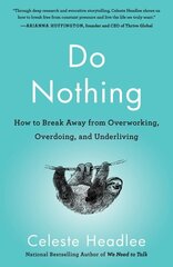 Do Nothing: How to Break Away from Overworking, Overdoing, and Underliving hinta ja tiedot | Elämäntaitokirjat | hobbyhall.fi