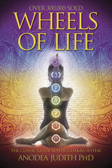 Wheels of Life: User's Guide to the Chakra System 2nd Rev and Expanded ed. hinta ja tiedot | Esoteria | hobbyhall.fi