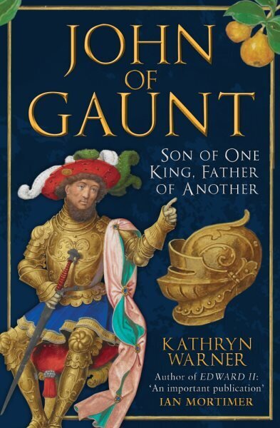 John of Gaunt: Son of One King, Father of Another hinta ja tiedot | Historiakirjat | hobbyhall.fi