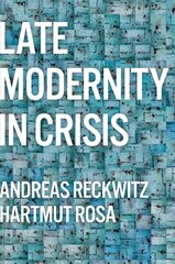 Late Modernity in Crisis: Why We Need a Theory of Society hinta ja tiedot | Yhteiskunnalliset kirjat | hobbyhall.fi