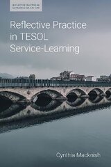 Reflective Practice in TESOL Service-Learning hinta ja tiedot | Vieraiden kielten oppimateriaalit | hobbyhall.fi