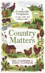 Country Matters: A Countryside Companion: 74 tips, tales and talking points Main hinta ja tiedot | Terveys- ja ravitsemuskirjat | hobbyhall.fi