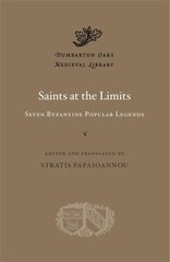 Saints at the Limits: Seven Byzantine Popular Legends hinta ja tiedot | Hengelliset kirjat ja teologia | hobbyhall.fi