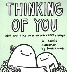 Thinking of You (but not like in a weird creepy way): A Comic Collection hinta ja tiedot | Fantasia- ja scifi-kirjallisuus | hobbyhall.fi