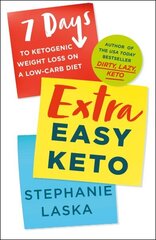 Extra Easy Keto: 7 Days to Ketogenic Weight Loss on a Low-Carb Diet hinta ja tiedot | Elämäntaitokirjat | hobbyhall.fi