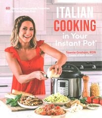 Italian Cooking in Your Instant Pot: 60 Flavorful Homestyle Favorites Made Faster Than Ever hinta ja tiedot | Keittokirjat | hobbyhall.fi