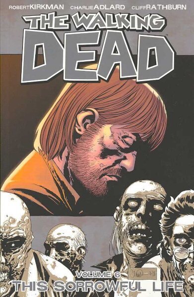 Walking Dead Volume 6: This Sorrowful Life hinta ja tiedot | Fantasia- ja scifi-kirjallisuus | hobbyhall.fi