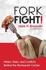 ForkFight!: Whisks, Risks, and Conflicts Behind the Restaurant Curtain hinta ja tiedot | Yhteiskunnalliset kirjat | hobbyhall.fi