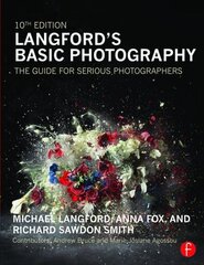 Langford's Basic Photography: The Guide for Serious Photographers 10th edition hinta ja tiedot | Valokuvakirjat | hobbyhall.fi