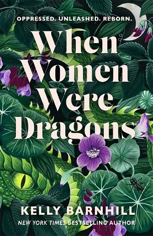 When Women Were Dragons: an enduring, feminist novel from New York Times bestselling author, Kelly Barnhill hinta ja tiedot | Fantasia- ja scifi-kirjallisuus | hobbyhall.fi