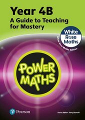 Power Maths Teaching Guide 4B - White Rose Maths edition 2nd edition hinta ja tiedot | Nuortenkirjat | hobbyhall.fi