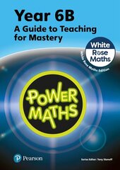 Power Maths Teaching Guide 6B - White Rose Maths edition 2nd edition hinta ja tiedot | Nuortenkirjat | hobbyhall.fi