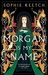 Morgan Is My Name: A Sunday Times Best Historical Fiction pick for 2023 hinta ja tiedot | Fantasia- ja scifi-kirjallisuus | hobbyhall.fi