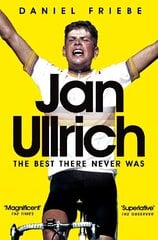 Jan Ullrich: The Best There Never Was hinta ja tiedot | Elämäkerrat ja muistelmat | hobbyhall.fi