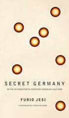 Secret Germany Myth in TwentiethCentury German Culture hinta ja tiedot | Vieraiden kielten oppimateriaalit | hobbyhall.fi