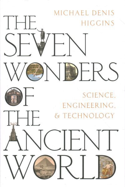 Seven Wonders of the Ancient World: Science, Engineering and Technology hinta ja tiedot | Historiakirjat | hobbyhall.fi