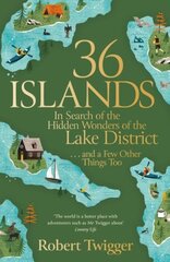 36 Islands: In Search of the Hidden Wonders of the Lake District and a Few Other Things Too hinta ja tiedot | Matkakirjat ja matkaoppaat | hobbyhall.fi