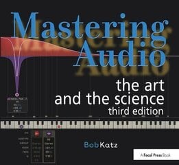 Mastering Audio: The Art and the Science 3rd edition hinta ja tiedot | Taidekirjat | hobbyhall.fi