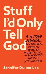 Stuff I`d Only Tell God A Guided Journal of Courageous Honesty, Obsessive TruthTelling, and Beautifully Ruthless SelfDiscovery hinta ja tiedot | Hengelliset kirjat ja teologia | hobbyhall.fi