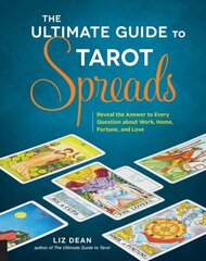 Ultimate Guide to Tarot Spreads: Reveal the Answer to Every Question About Work, Home, Fortune, and Love hinta ja tiedot | Elämäntaitokirjat | hobbyhall.fi