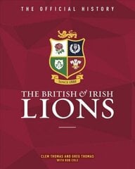 British & Irish Lions: The Official History New edition hinta ja tiedot | Historiakirjat | hobbyhall.fi