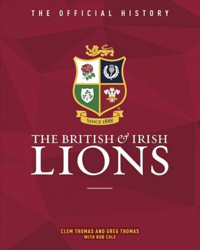 British & Irish Lions: The Official History New edition hinta ja tiedot | Historiakirjat | hobbyhall.fi