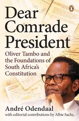 Dear Comrade President: Oliver Tambo and the Foundations of South Africas Constitution hinta ja tiedot | Yhteiskunnalliset kirjat | hobbyhall.fi