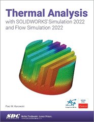 Thermal Analysis with SOLIDWORKS Simulation 2022 and Flow Simulation 2022 hinta ja tiedot | Talouskirjat | hobbyhall.fi