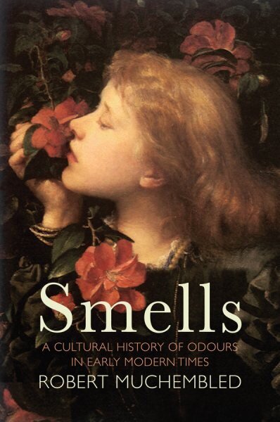 Smells: A Cultural History of Odours in Early Modern Times hinta ja tiedot | Historiakirjat | hobbyhall.fi